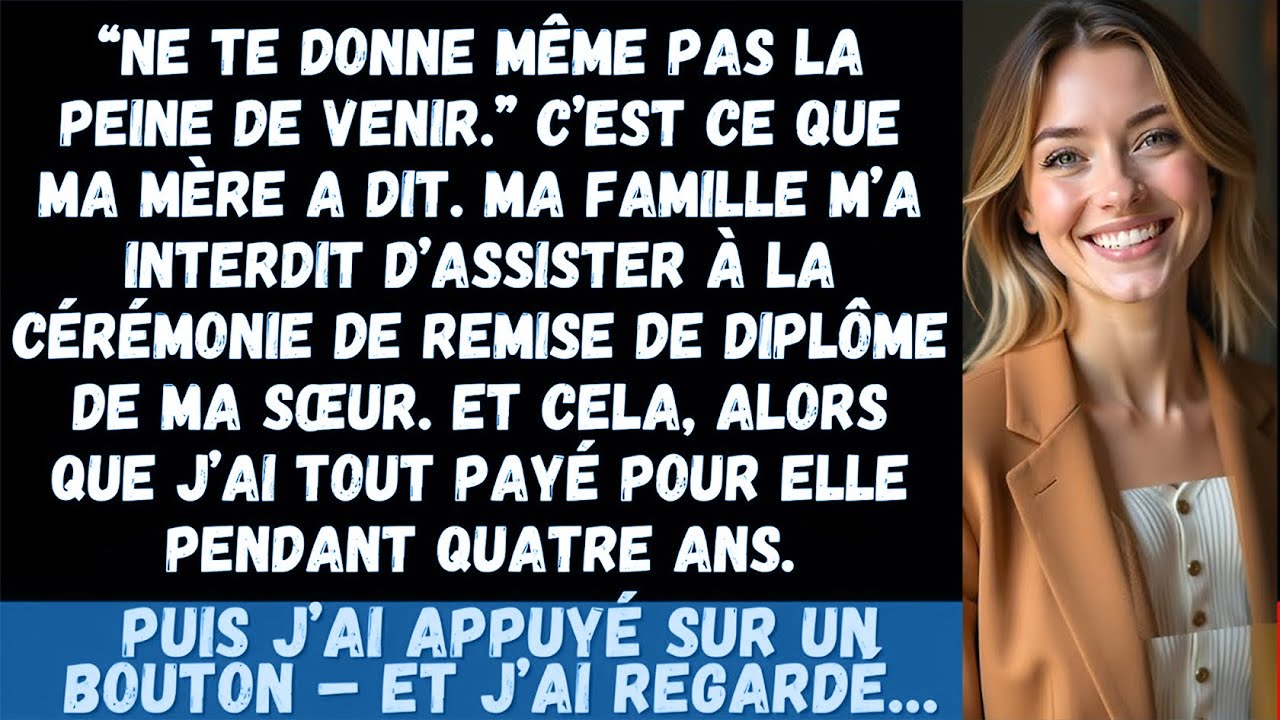 -Ma famille ma interdit dassister à la remise de diplôme de ma sœur  alors jai repris ce qui….