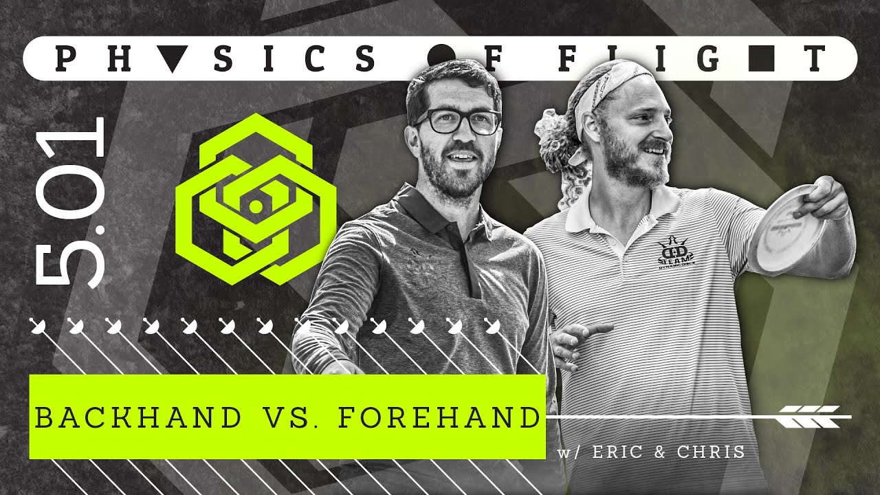 Forehand vs. Backhand | Physics of Flight 5.01 ft. Eric Oakley and Chris Clemons