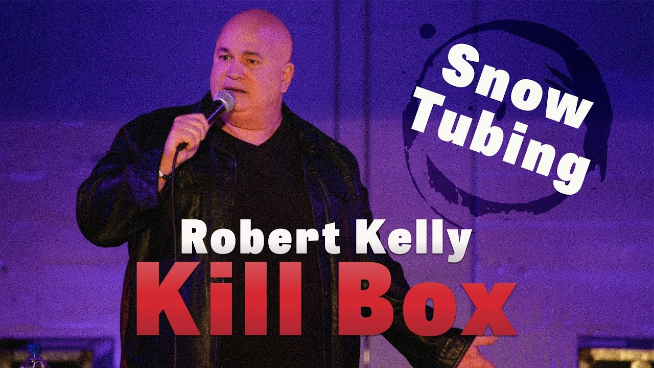 Robert Kelly: Kill Box | Snow Tubing
