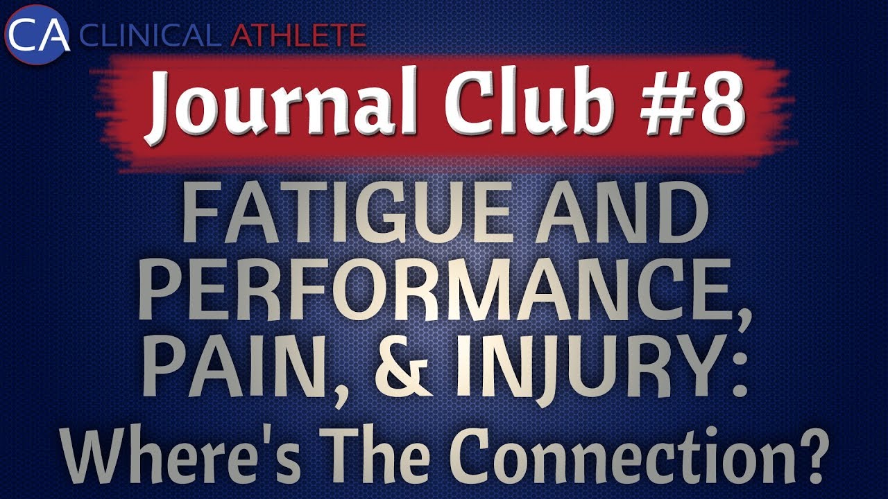 Journal Club #8: Fatigue and Performance, Pain, & Injury: Where's The Connection?