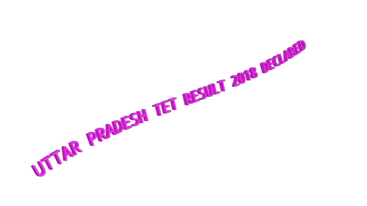 Uttar pradesh TET result declared 2018.