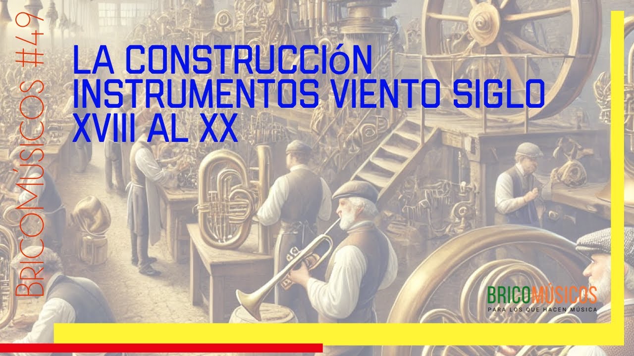 Bricomusicos #49: La Construcci&oacute;n Instrumentos de Viento entre Siglo XVIII al XX