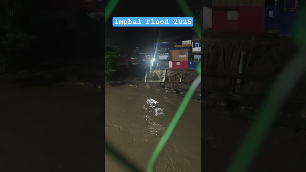 Imphal Flood 2025 #imphal #manipur #flood