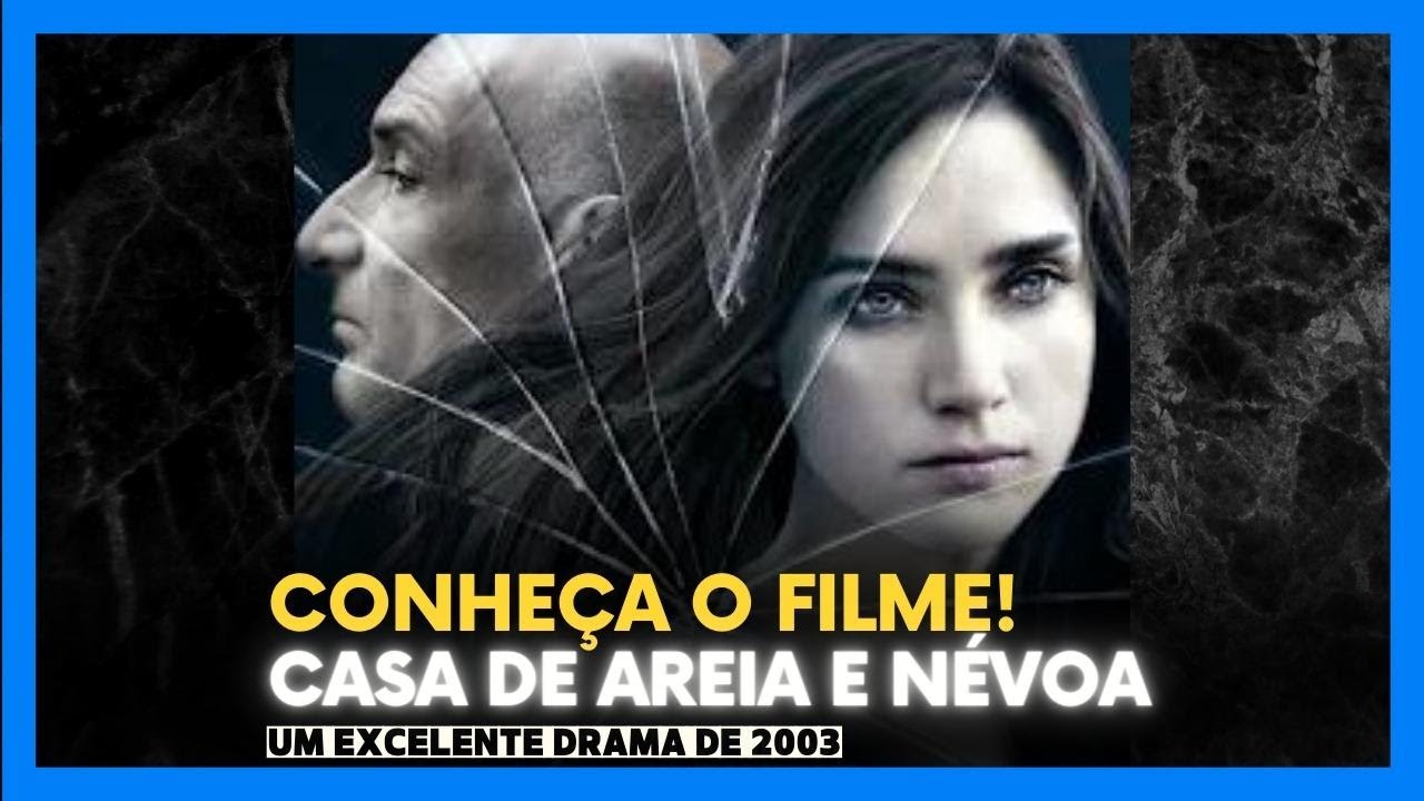 Conheça um pouco o filme Casa de Areia e Névoa! (House of Sand and Fog 2003).