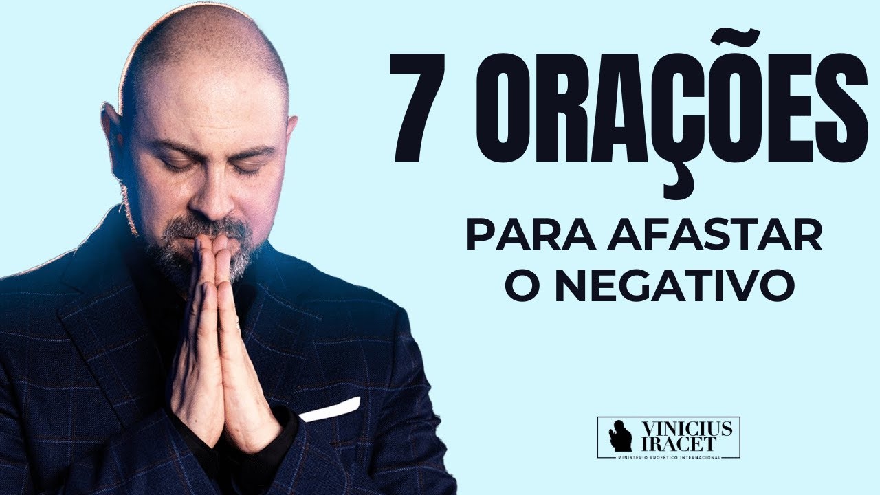 7 ORAÇÕES PARA AFASTAR O NEGATIVO - Pai nosso, Salmo 23, Salmo 91  @ViniciusIracet