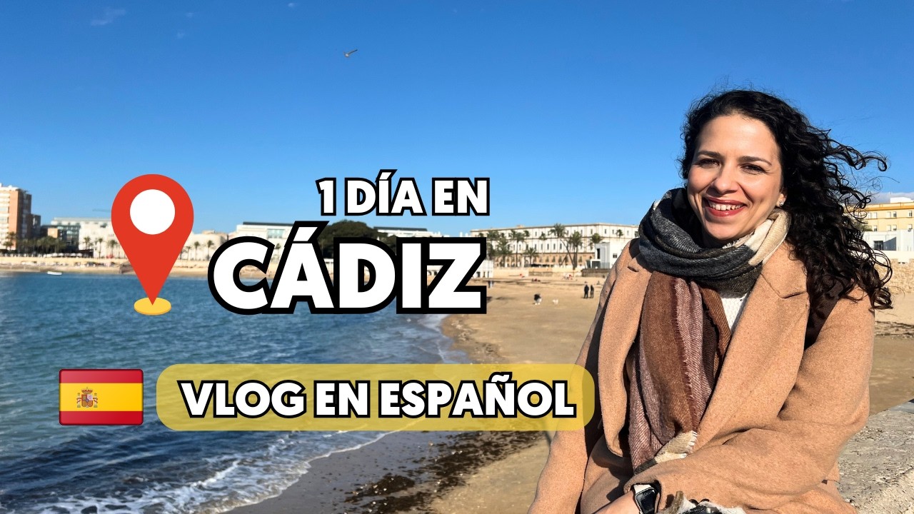 📍 Un día en Cádiz - Aprende español y ✨Sube de nivel✨