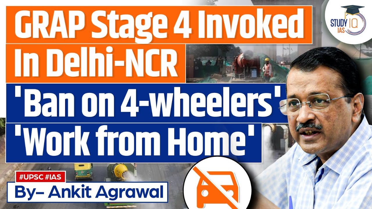 GRAP Stage 4 Implemented in Delhi-NCR Amid 'Severe' Air Pollution | UPSC GS3