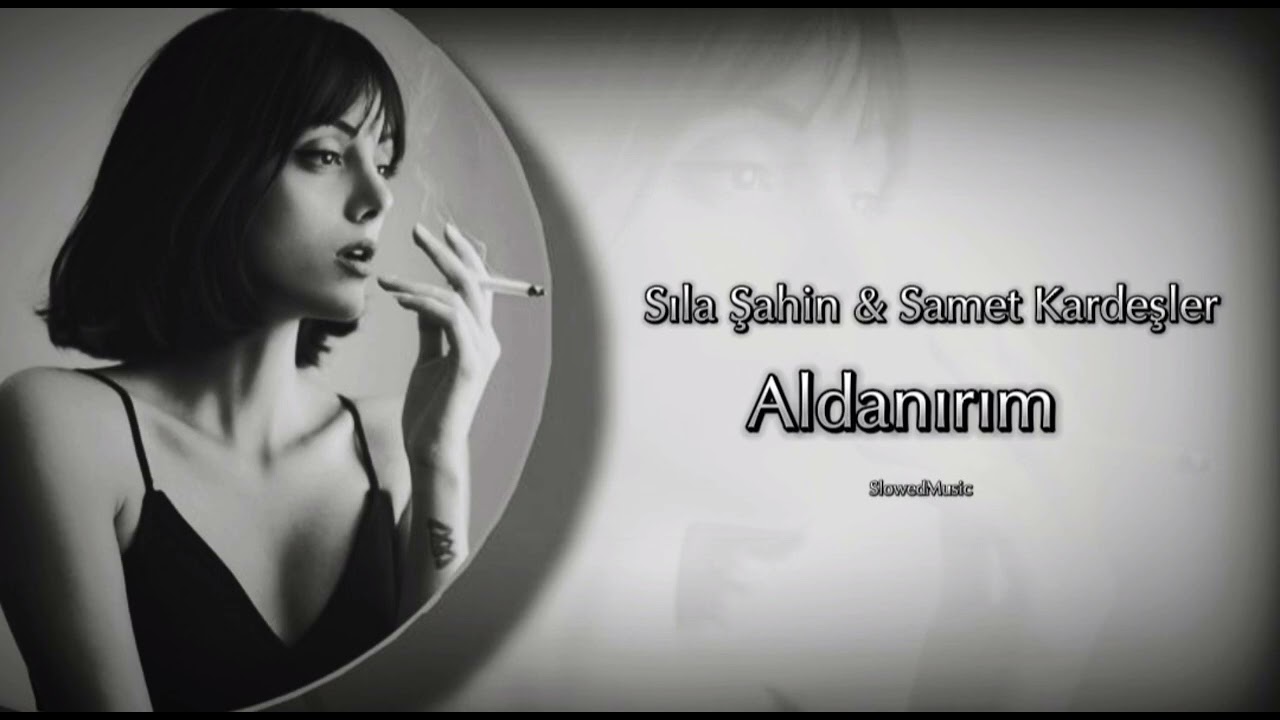 Sıla Şahin & Samet Kardeşler - Aldanırım (Slowed+Reverb)