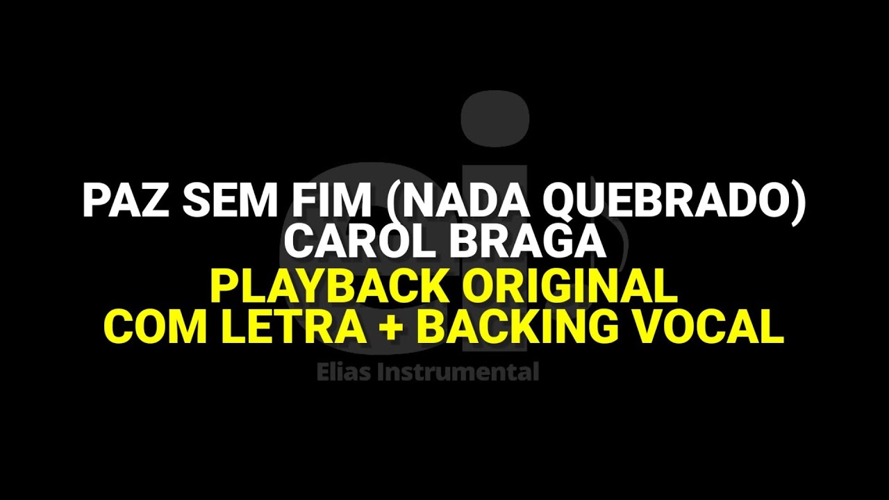Paz Sem Fim (Nada Quebrado) - Carol Braga (Playback Original Com Letra + Backing Vocal)