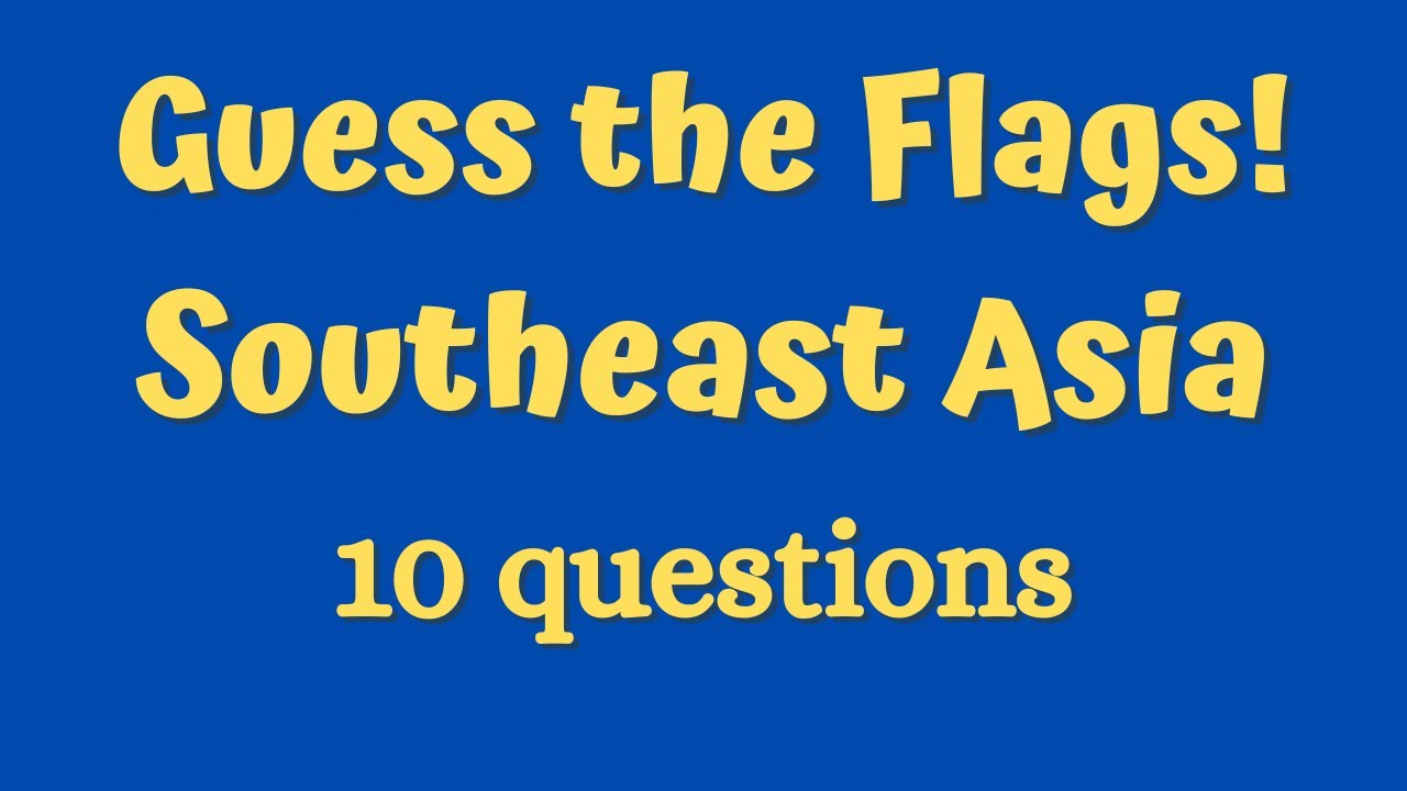 Guess the Flags! Southeast Asia