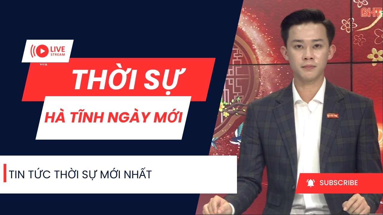 🔴 Thời sự ngày mới 21/2: Thời sự Hà Tĩnh ngày mồng 5 Tết