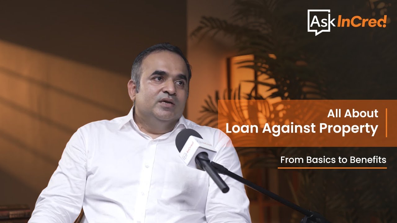 All About Loan Against Property - From Basics to Benefits