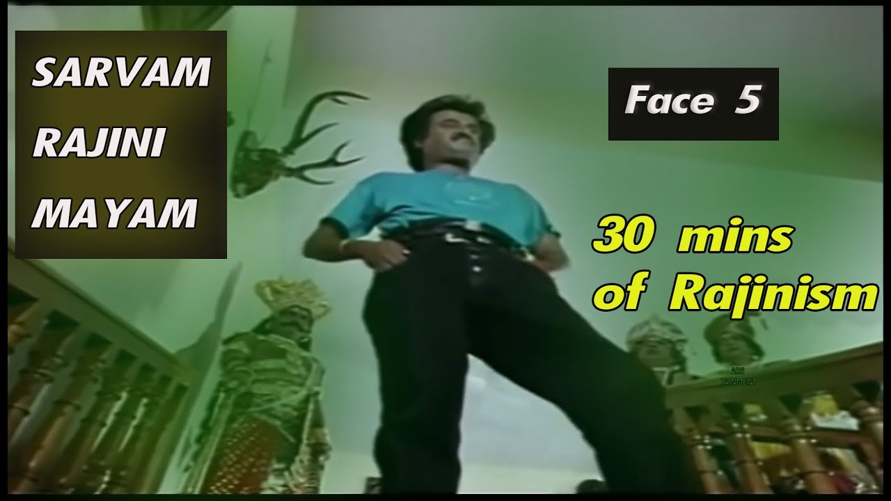 SARVAM RAJINI MAYAM - FACE 5 [30min RAJINISM] edited by ARS