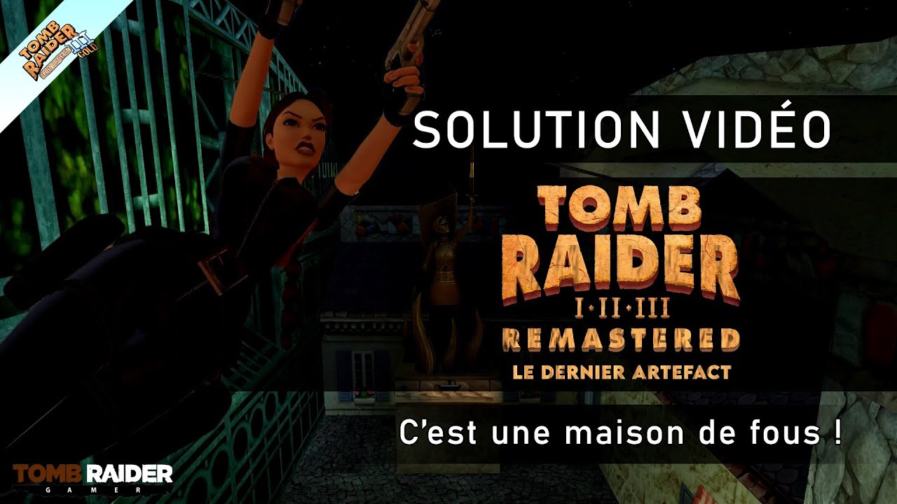 Tomb Raider III : Remastered - Le dernier artefact #05 - C'est une maison de fous !