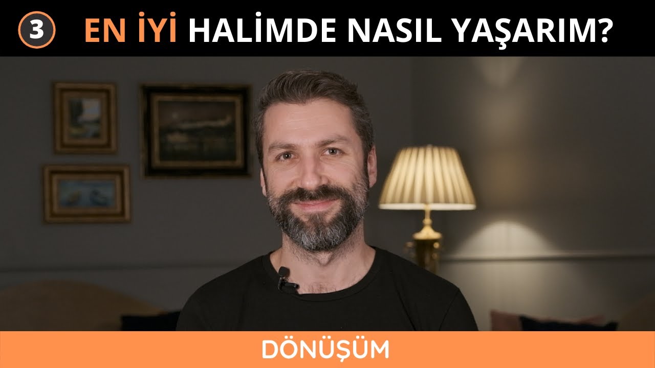 En İyi Halimde Nasıl Yaşarım?