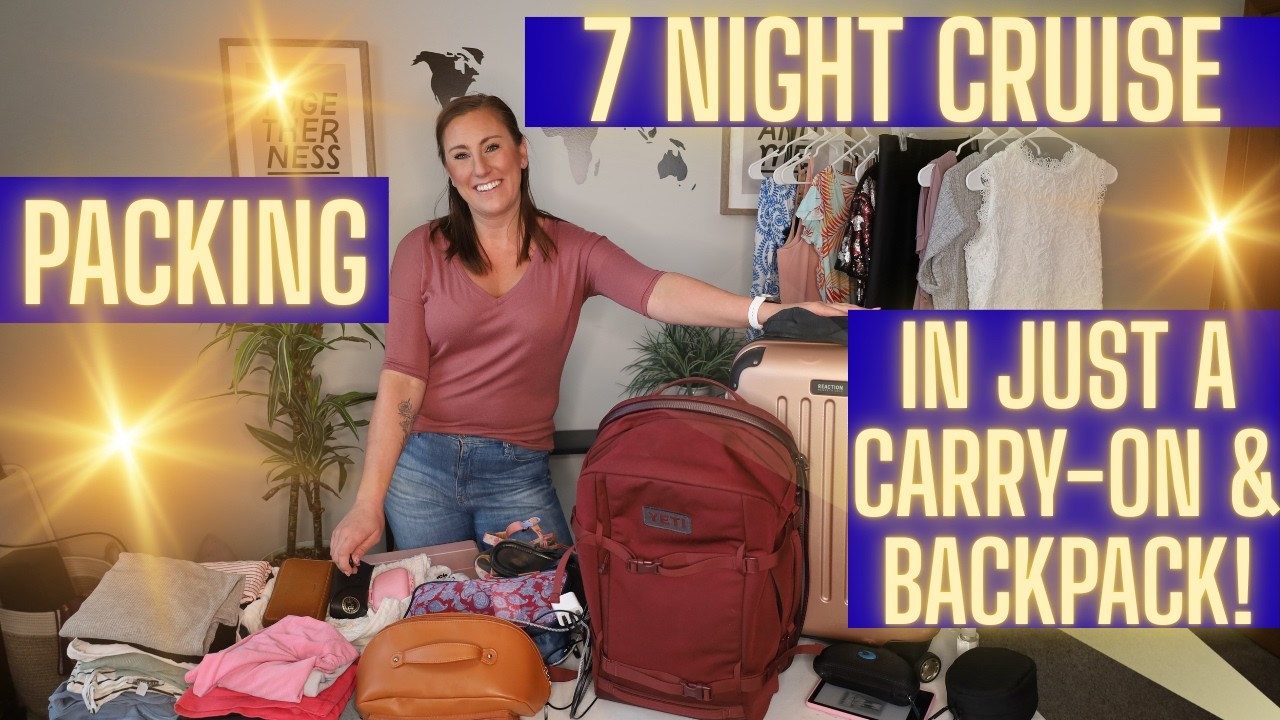 New! 2026 What You Need to Pack for a 7 Night Cruise Vacation & How to in just a Carry-on & Backpack