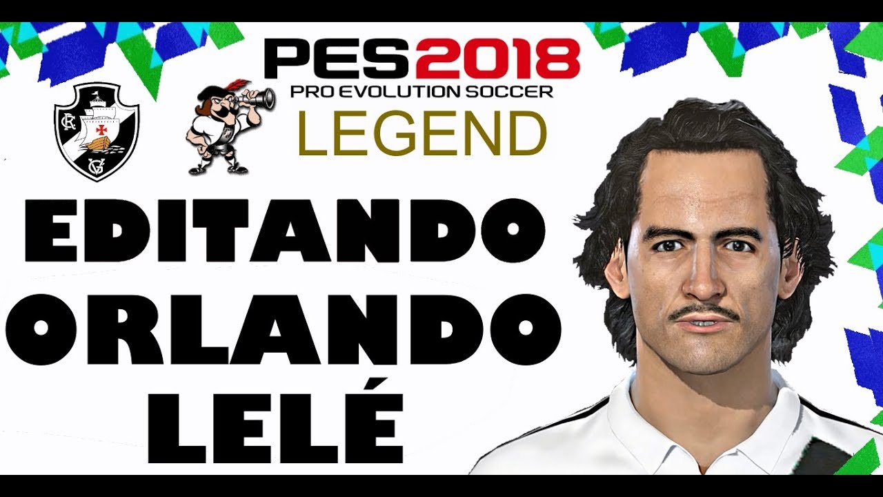 ORLANDO LELÉ PES 2018 (LENDA BR)