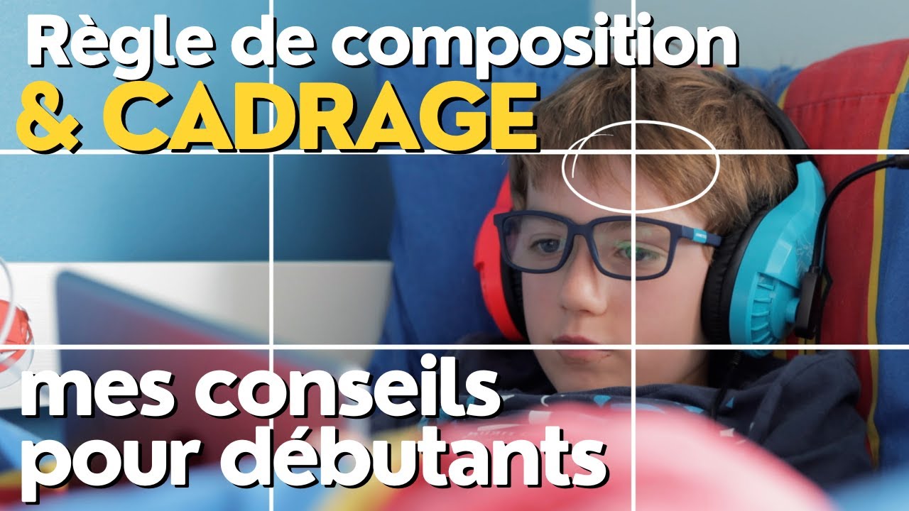 LA RÈGLE DE COMPOSITION POUR DÉBUTER EN VIDÉO ET EN PHOTO