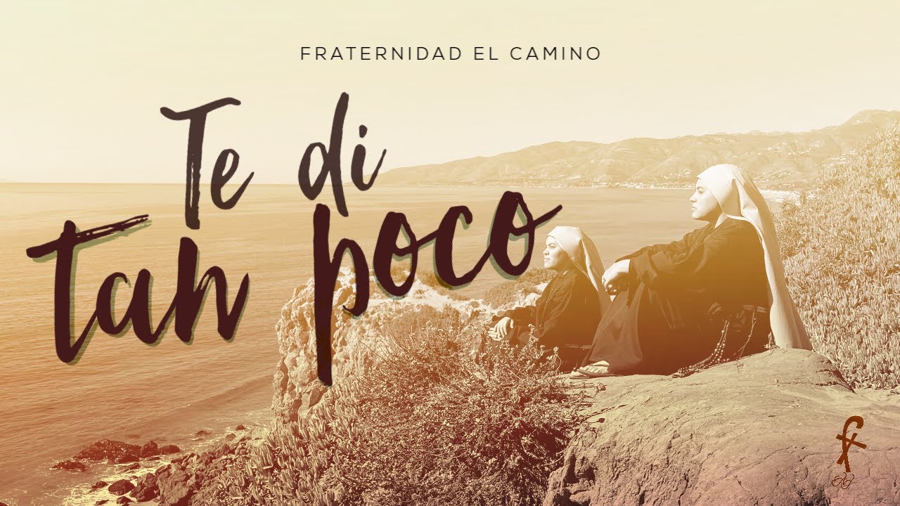 TE DI TAN POCO - Fraternidad El Camino