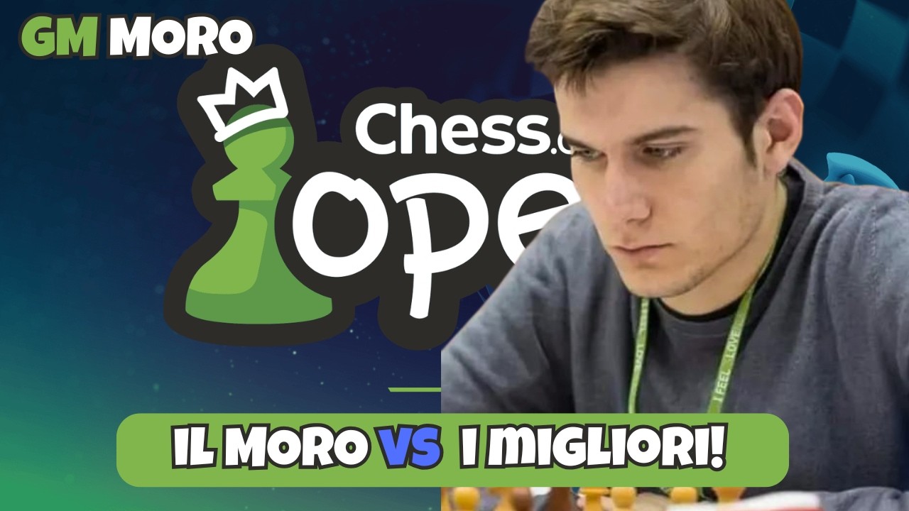 CHESS.COM OPEN! IL MORO CONTRO I PIU' FORTI!