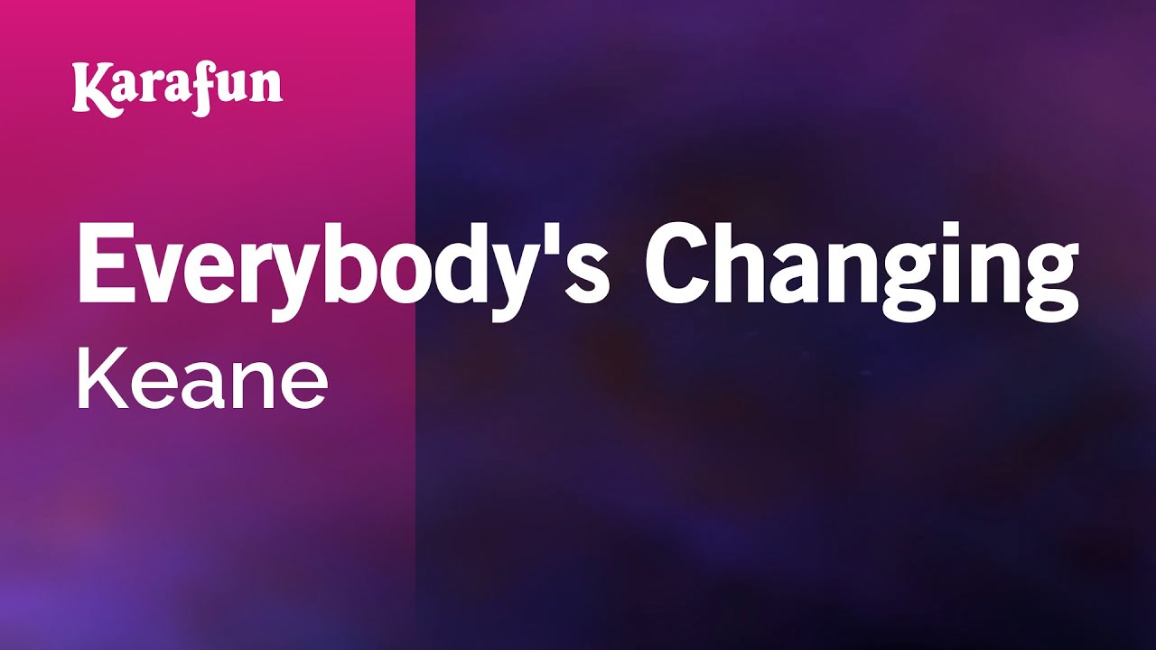 Everybody's Changing - Keane | Karaoke Version | KaraFun