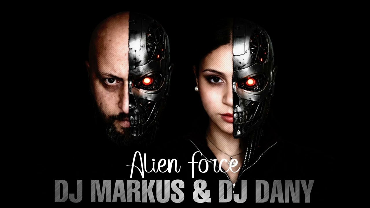 DJ MARKUS & DJ DANY - Alien Force (Original Audio)