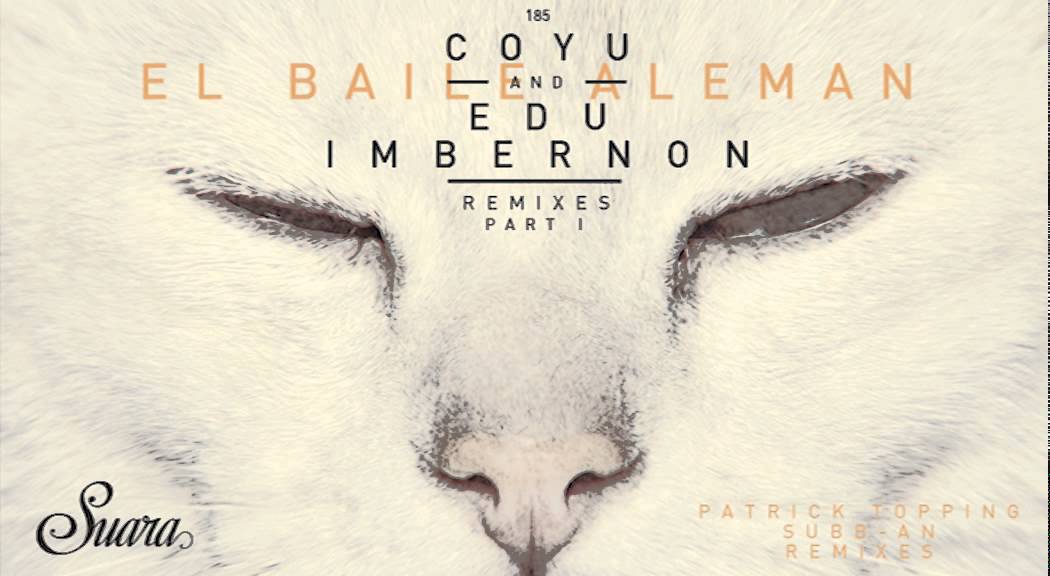 Coyu & Edu Imbernon - El Baile Aleman (Patrick Topping Remix) [Suara]