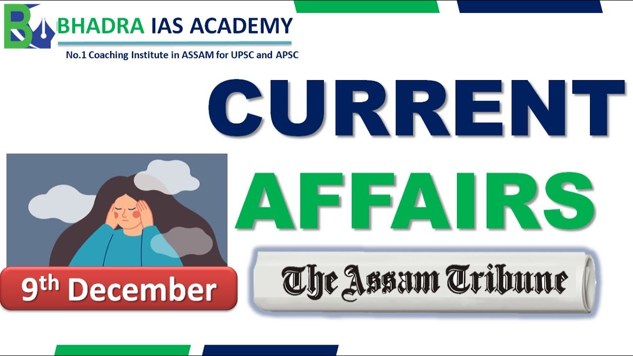 Assam Current Affairs The Assam Tribune Analysis 9th-dec'2022  Current Affairs for APSC & UPSC