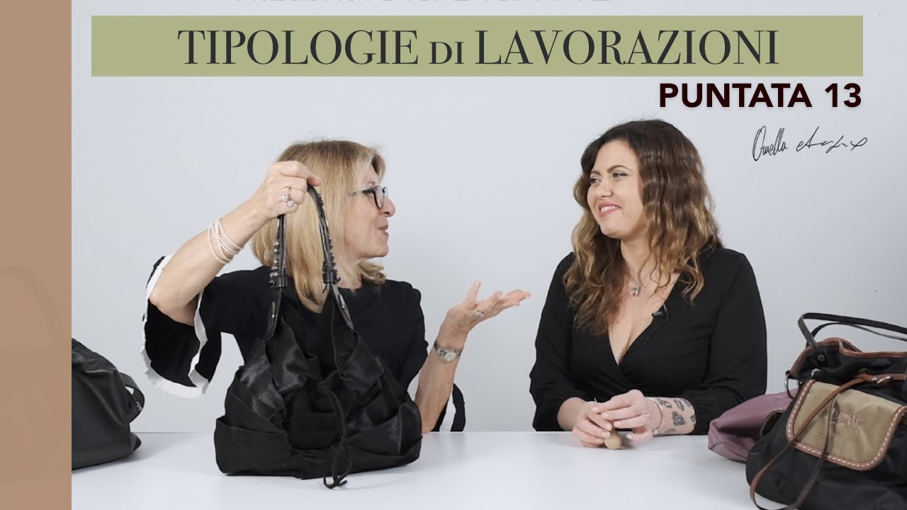 TIPOLOGIE di LAVORAZIONI BORSE - PARTE 1 - Lezione di Ornella Auzino e Stefania Parasole