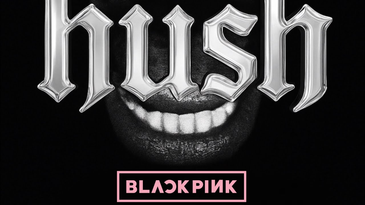 BLACKPINK - HUSH [Official lyric video]