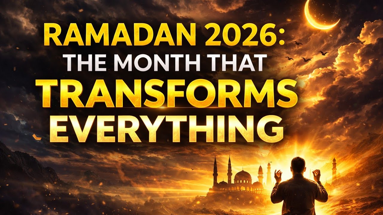 Ramadan 2026: The Month That Can Change Everything in Your Life