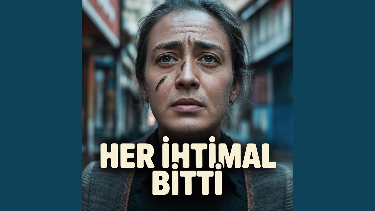 HER İHTİMAL BİTTİ