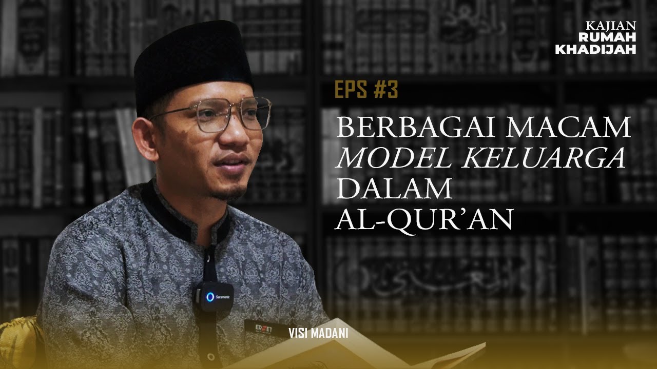 Keluarga-Keluarga dalam Al-Qur'an | #EPS 3 Rumah Khadijah