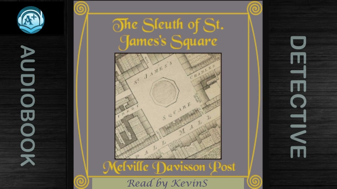 Detective | The Sleuth of St  James Square | Melville Davisson Post | Read by KevinS
