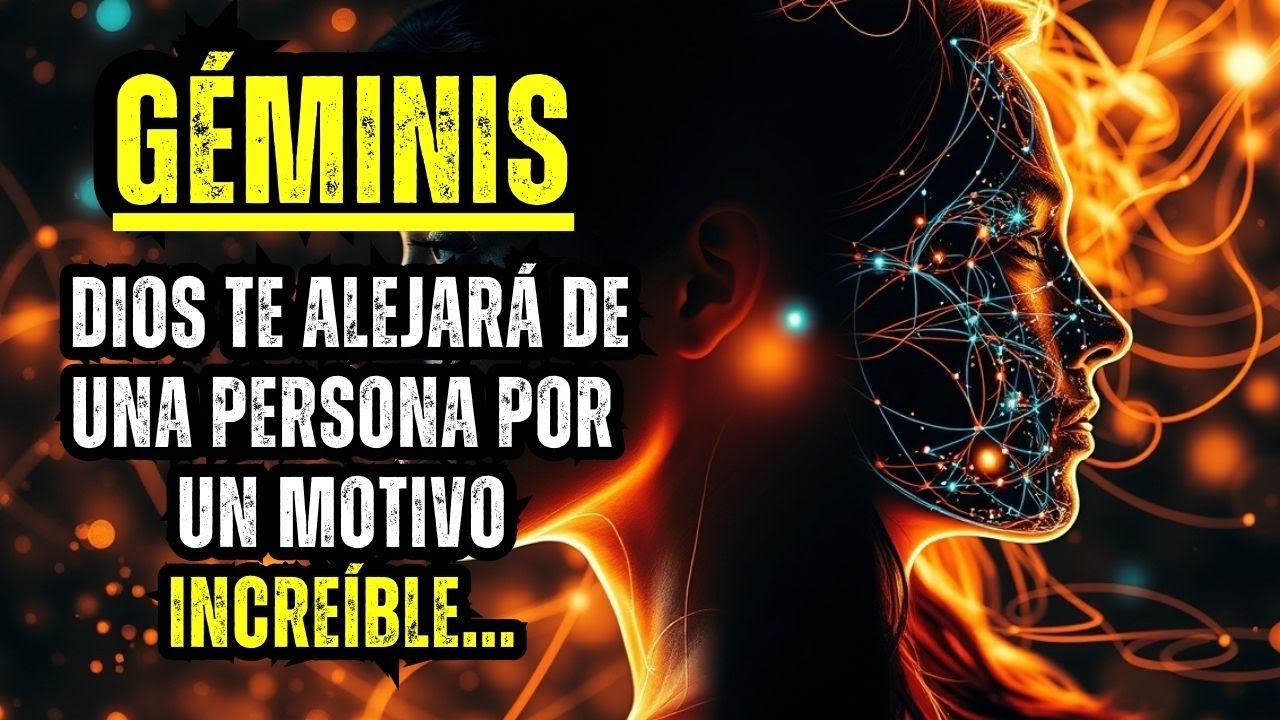 ♊ GÉMINIS – DIOS TE ALEJARÁ DE UNA PERSONA POR UN MOTIVO INCREÍBLE..¡Y ENTENDERÁS LA RAZÓN DESPUÉS!