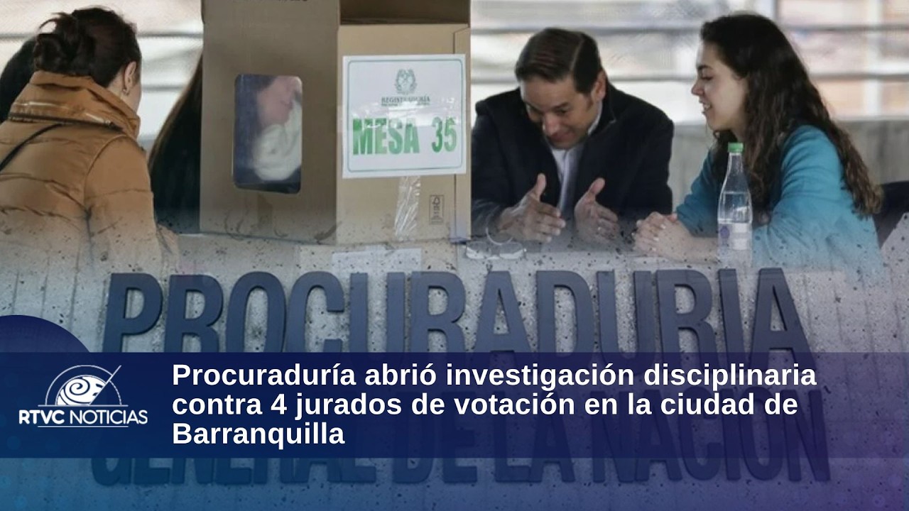 Procuraduría abrió investigación disciplinaria contra 4 jurados de votación en Barranquilla