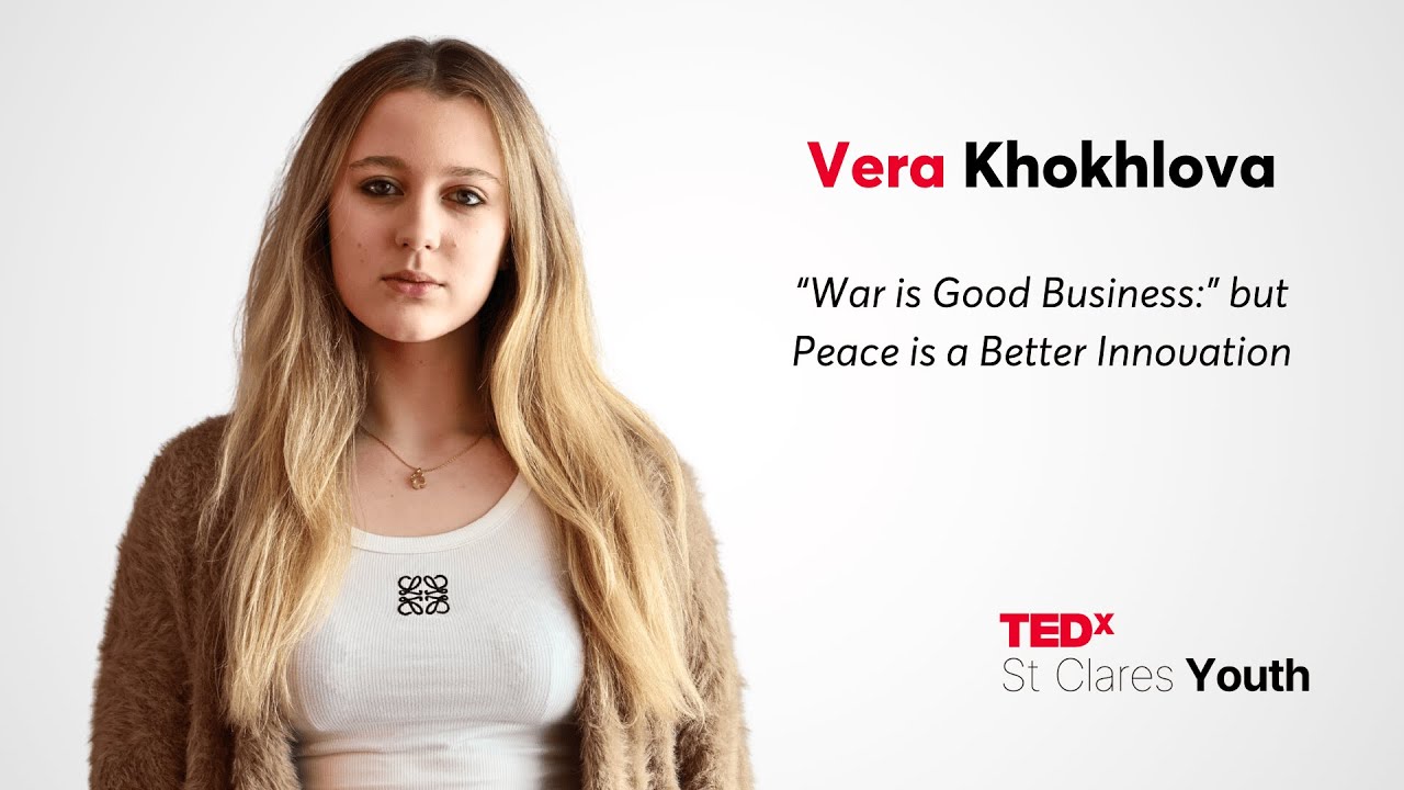 &ldquo;War is Good Business:&rdquo; but Peace is a Better Innovation. | Vera Khokhlova | TEDxSt Clares Youth