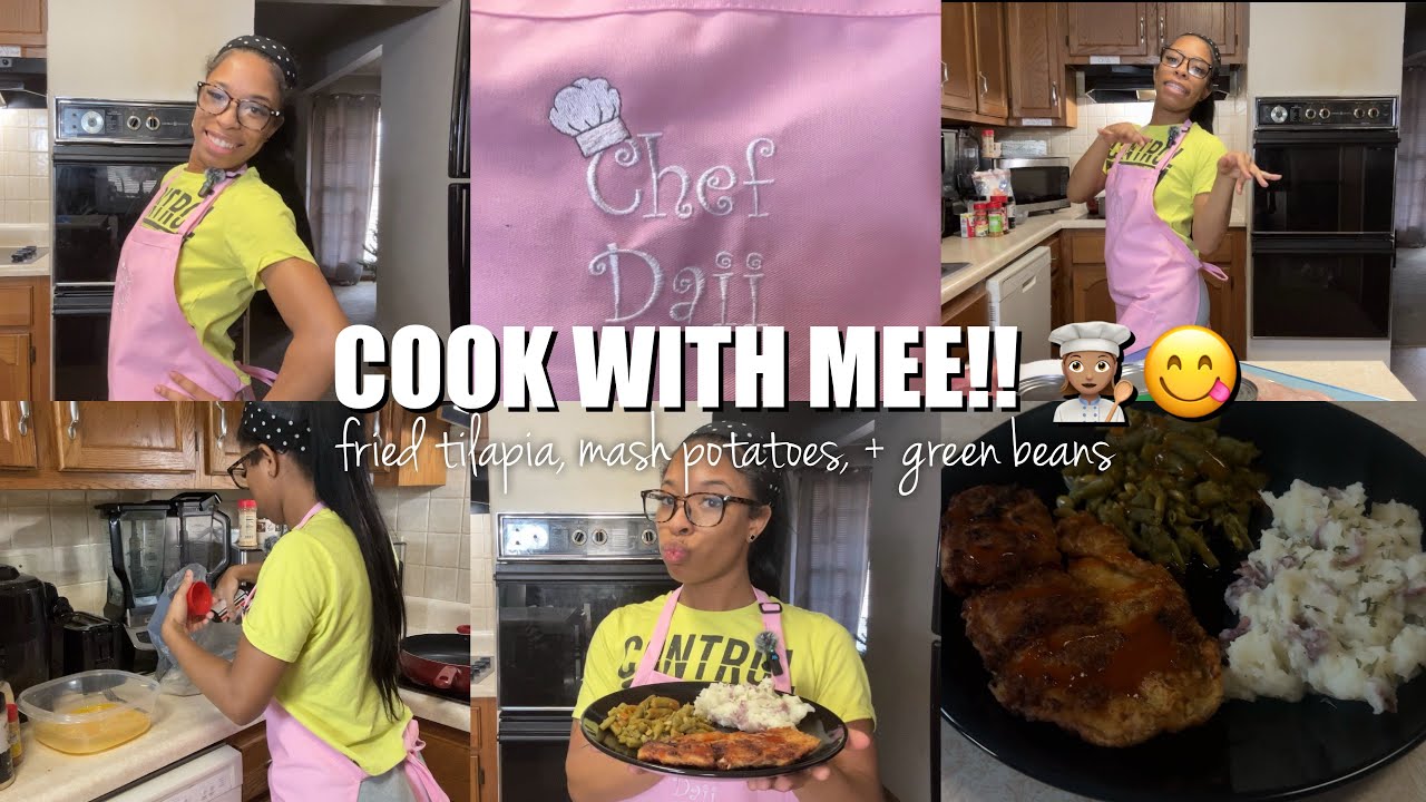 Cooking with chefdai ep. 9 👩🏽‍🍳| fried tilapia, mash potatoes, + green beans 😋
