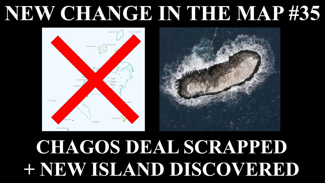 New Change in the Map - 35: Chagos Deal Scrapped + New Island Discovered