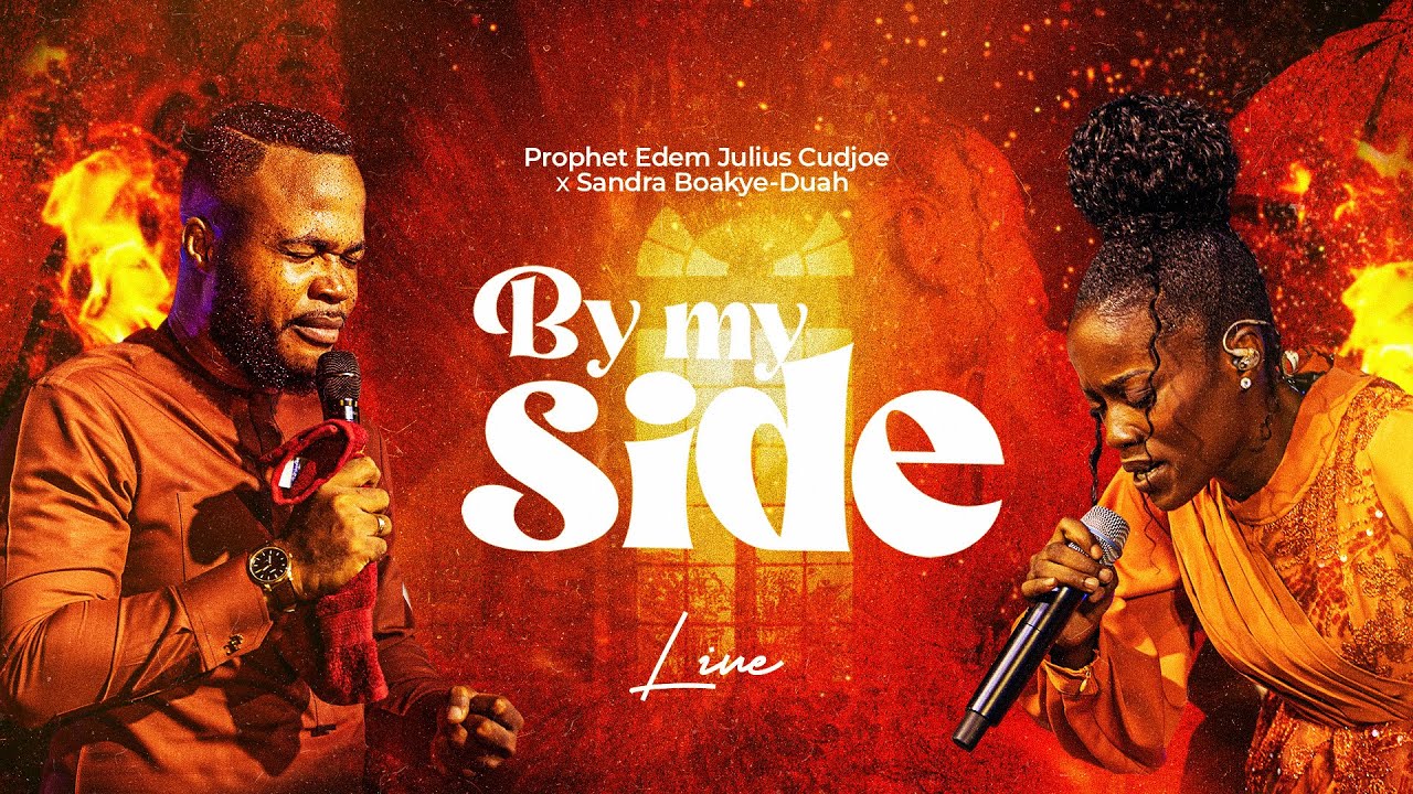 BY MY SIDE  - PROPHET EDEM JULIUS CUDJOE & SANDRA BOAKYE-DUAH - OFFICIAL LIVE VIDEO