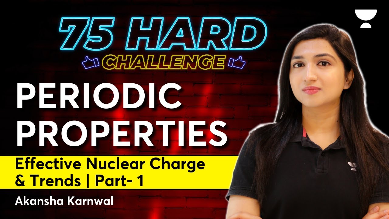 Periodic Properties | Part 1 | Effective Nuclear Charge and Trends | NEET 2024 | Akansha Karnwal