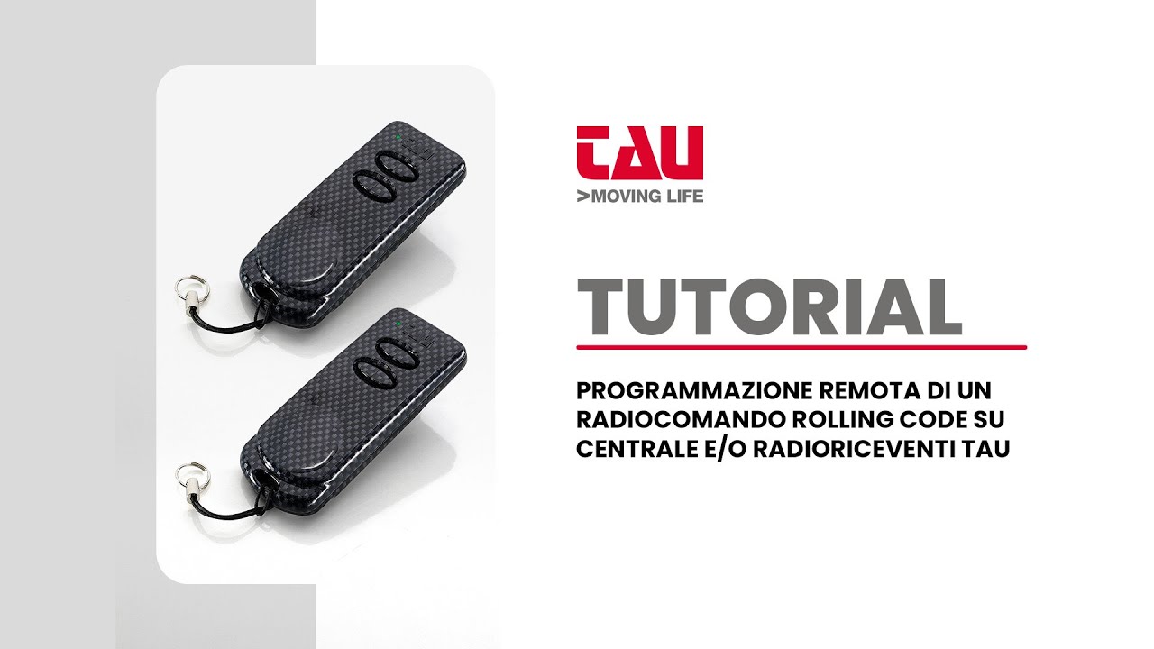 TAU | TUTORIAL: PROGRAMMAZIONE REMOTA DI UN RADIOCOMANDO ROLLING CODE