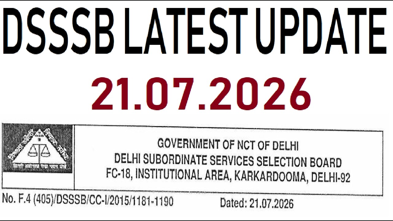 DSSSB LATEST UPDATE 07/21/2026 || DSSSB NEW NOTICE 2026