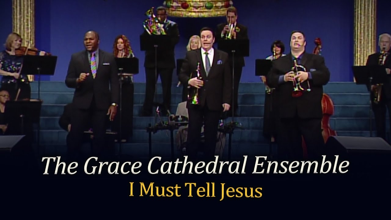 The Grace Cathedral Ensemble - I Must Tell Jesus