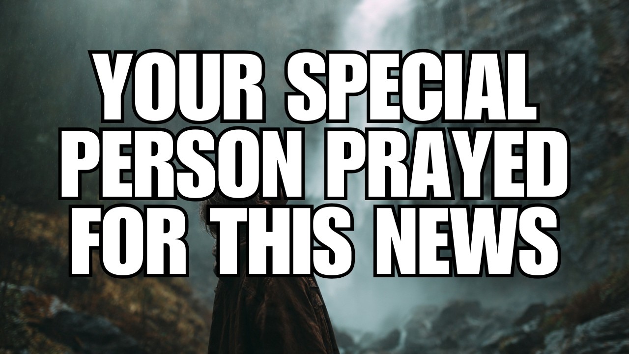 Your Special Person Asked Heaven to Deliver This Great News — Take It Seriously