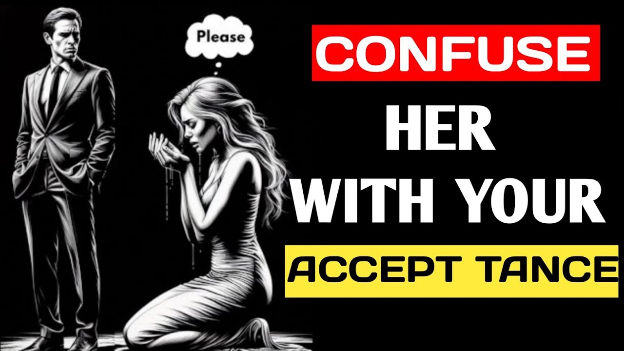 Never React if She Disappoints You – Confuse Her with Your Acceptance | Stoicismb!