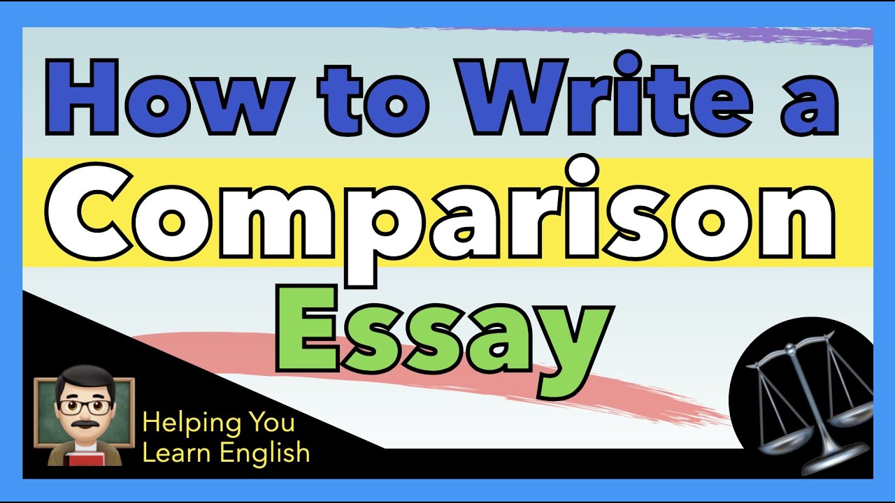 How to Write a Comparison Essay (aka Comparative Essay) ✍️ 2 Kinds of Comparison Essay with examples