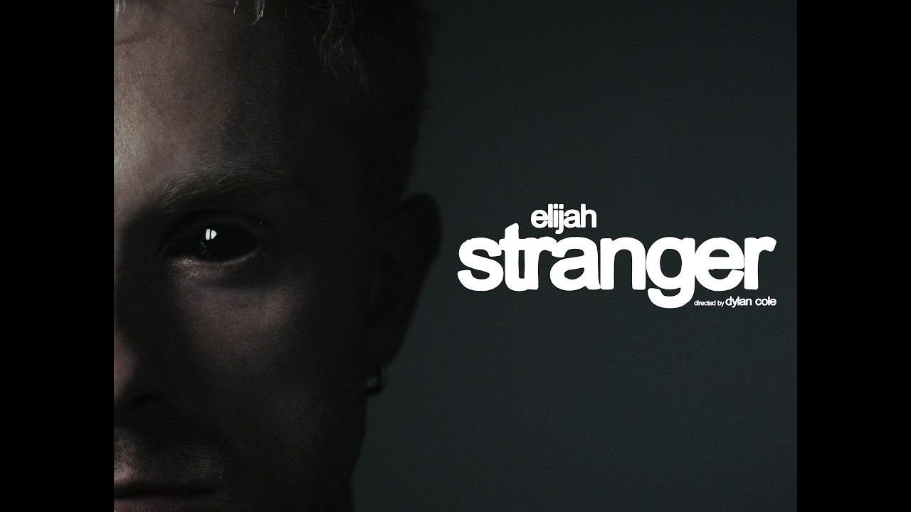 elijah - stranger [Official Music Video]