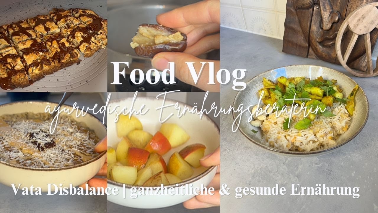 Food Vlog als ayurvedische Ernährungsberaterin | ganzheitliche & gesunde Ernährung | Vata Disbalance