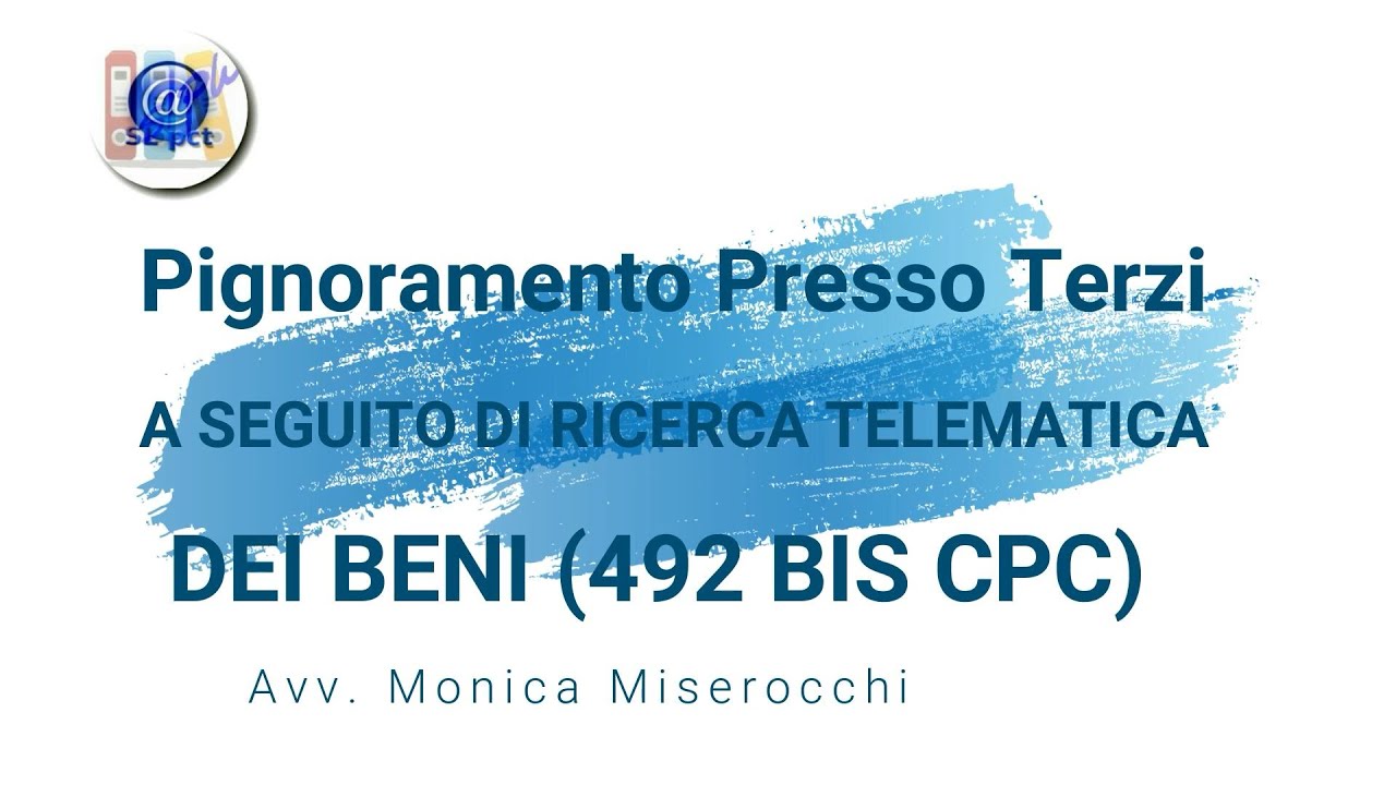 Pignoramento Presso Terzi A SEGUITO DI RICERCA TELEMATICA DEI BENI (492 BIS CPC)